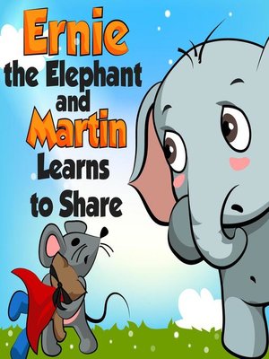 cover image of Ernie the Elephant and Martin Learn to Share